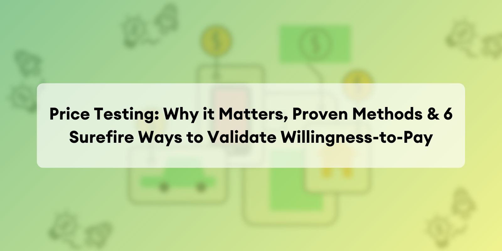 Price Testing Why it Matters, Proven Methods & 6 Surefire Ways to